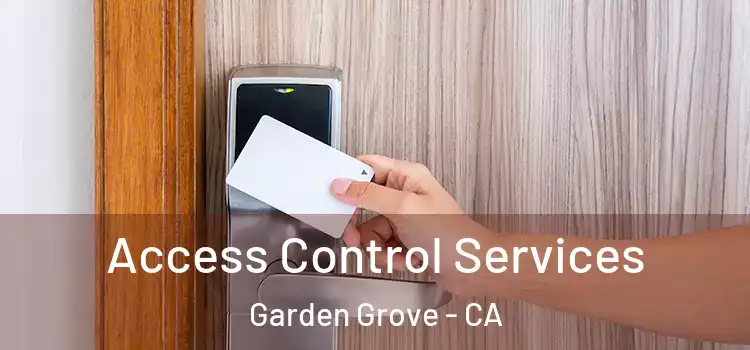 Access Control Services Garden Grove - CA