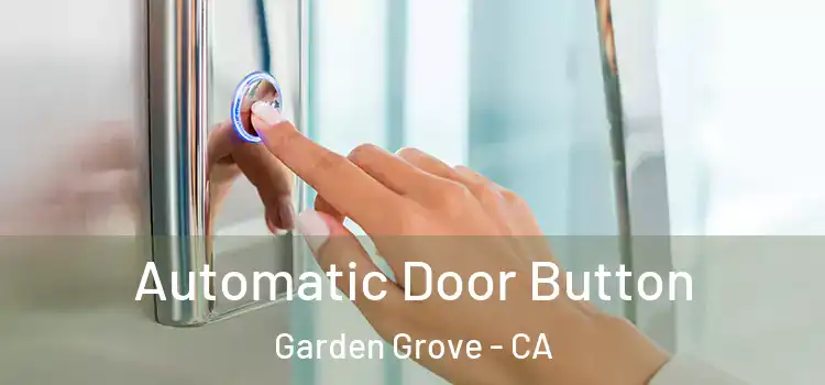 Automatic Door Button Garden Grove - CA