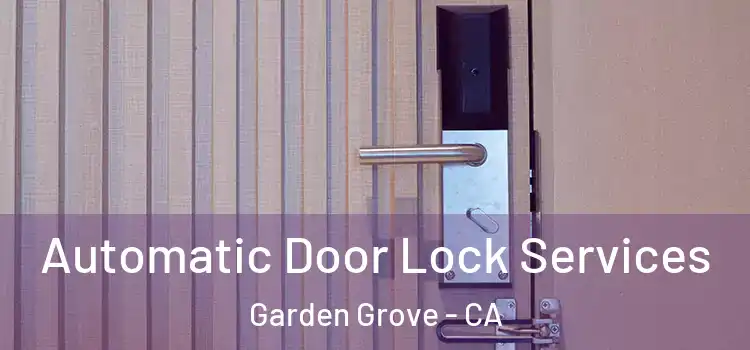 Automatic Door Lock Services Garden Grove - CA