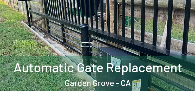 Automatic Gate Replacement Garden Grove - CA