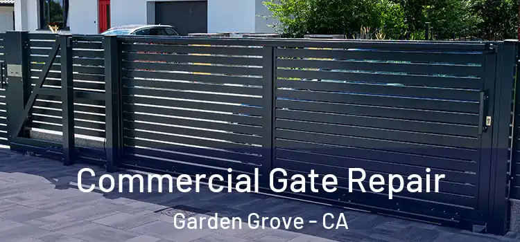 Commercial Gate Repair Garden Grove - CA