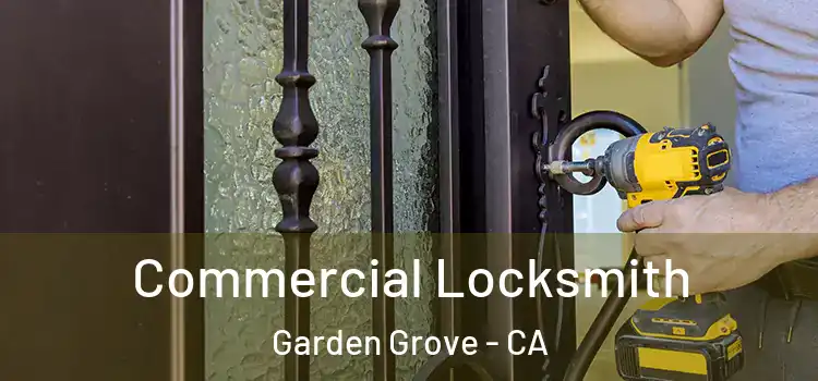 Commercial Locksmith Garden Grove - CA