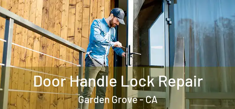 Door Handle Lock Repair Garden Grove - CA