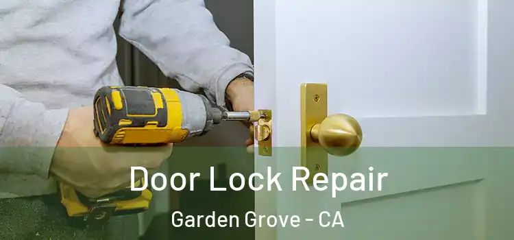 Door Lock Repair Garden Grove - CA
