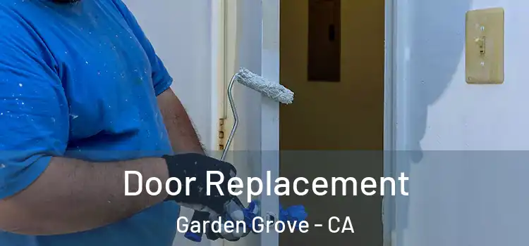 Door Replacement Garden Grove - CA