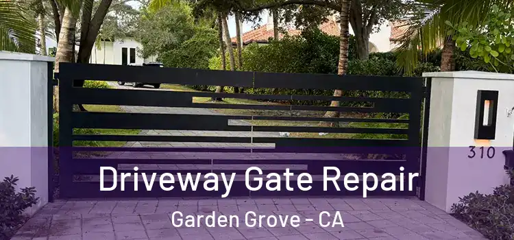 Driveway Gate Repair Garden Grove - CA