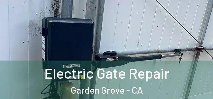 Electric Gate Repair Garden Grove - CA