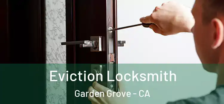 Eviction Locksmith Garden Grove - CA