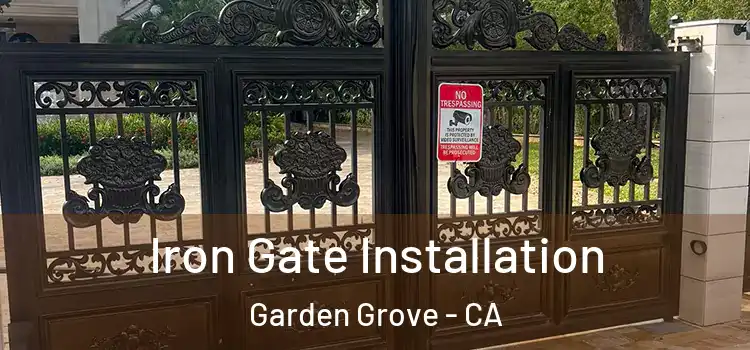 Iron Gate Installation Garden Grove - CA