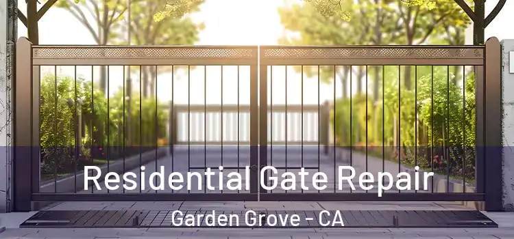 Residential Gate Repair Garden Grove - CA