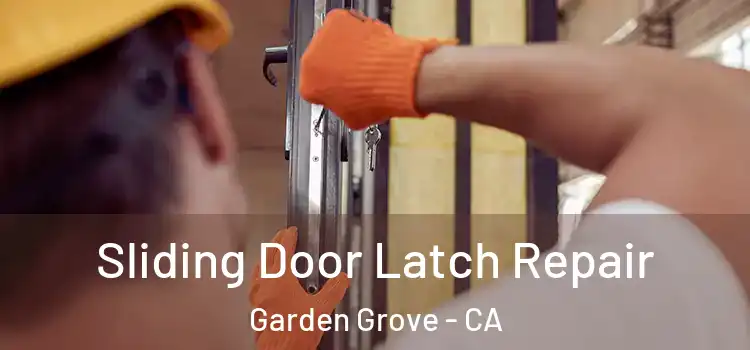 Sliding Door Latch Repair Garden Grove - CA