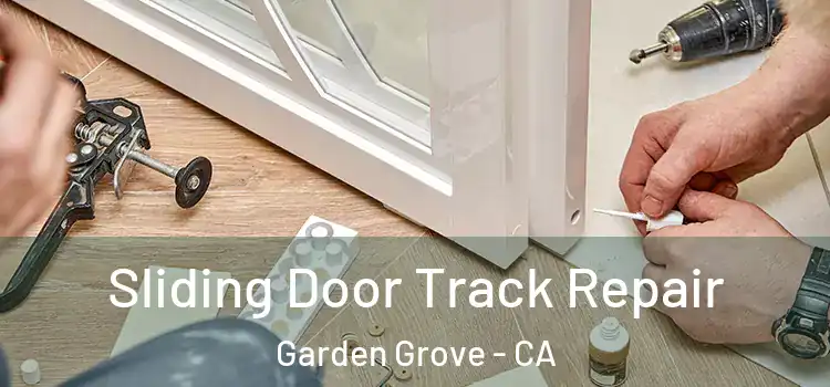 Sliding Door Track Repair Garden Grove - CA